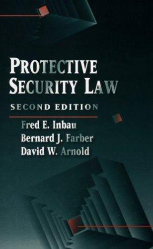 Protective Security Law by Arnold, David W.; Farber, Bernard J.; Inbau, Fred E.