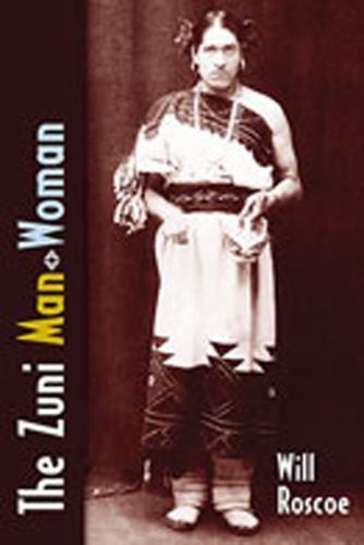 The Zuni Man-Woman by Roscoe, Will