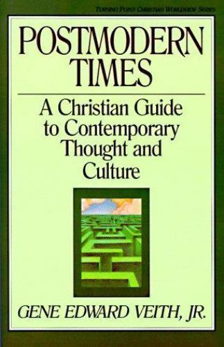 Postmodern Times: A Christian Guide to Contemporary Thought and Culture…