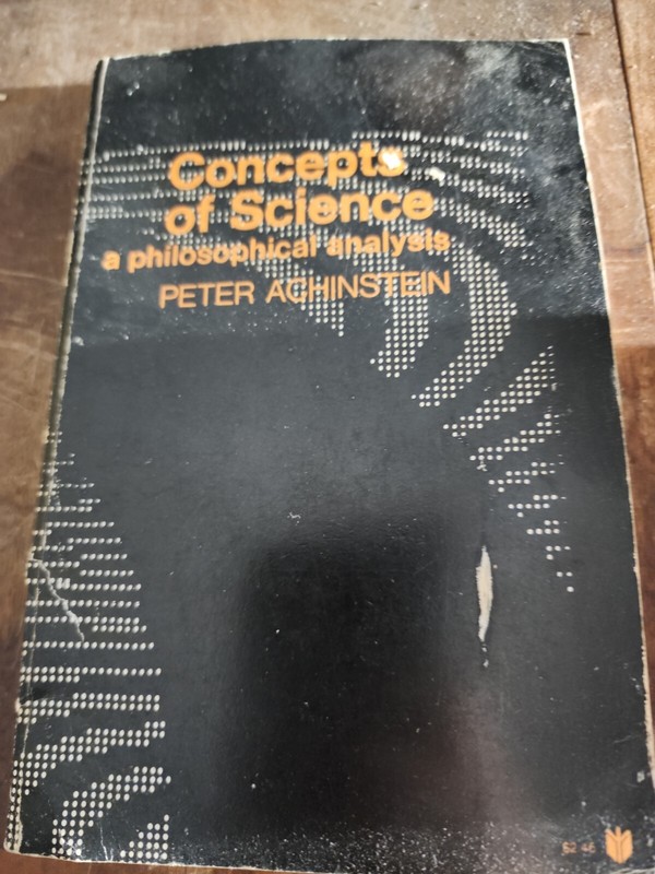 Concepts of Science : A Philosophical Analysis by Peter Achinstein