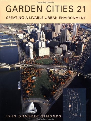 GARDEN CITIES 21: CREATING A LIVABLE URBAN ENVIRONMENT By John Simonds EXCELLENT