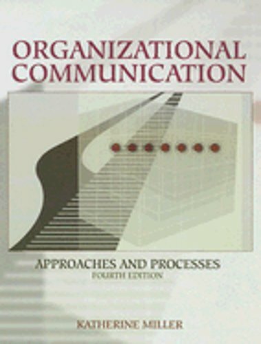 Organizational Communication: Approaches and Processes by Katherine Miller: New