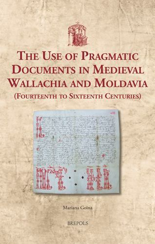 Use of Pragmatic Documents in Medieval Wallachia and Moldavia : Fourteenth to…