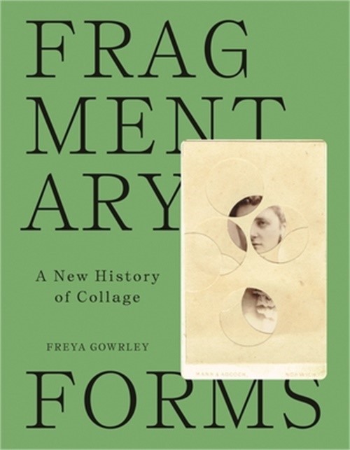 Fragmentary Forms: A New History of Collage (Hardback or Cased Book)