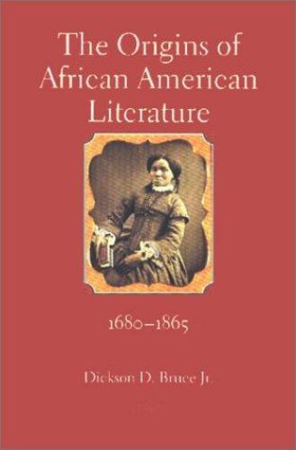 The Origins of African American Literature, 1680-1865 by Bruce, Dickson D.
