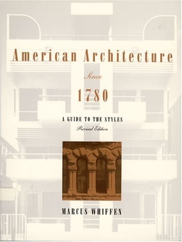 American Architecture since 1780: A Guide to the Styles by Whiffen, Marcus