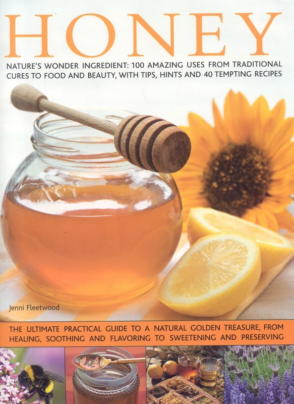 The Book of Honey: Nature’s wonder ingredient: 100 amazing and unexpected us…