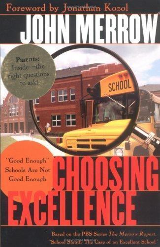Choosing Excellence: Good Enough Schools Are Not Good Enough by John Merrow