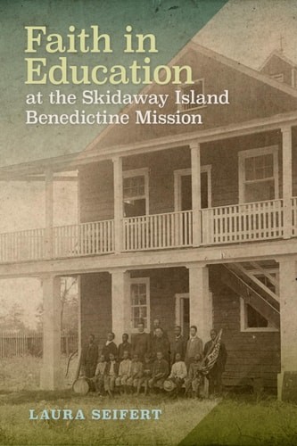 Faith in Education at the Skidaway Island Benedictine Mission, Seifert, Laura, N
