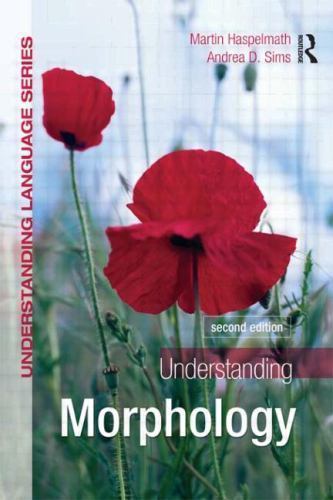 Understanding Morphology: Second Edition (A Hodder Education Publication) by Si