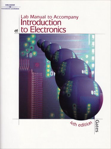 Lab Manual for Gates’ Introduction to Electronics by Earl Gates