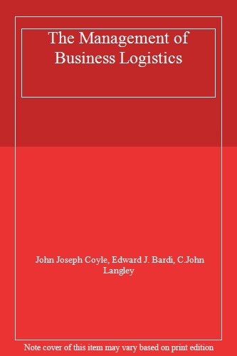 The Management of Business Logistics By John J. Coyle, Edward J.
