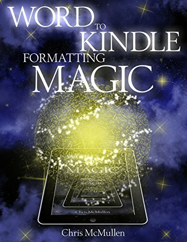 Word to Kindle Formatting Magic : Self-Publishing on Amazon with Style – Mullen