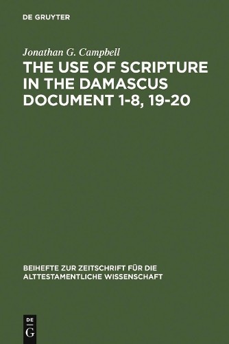Jonathan G. Camp The Use of Scripture in the Damascus Document 1-8, 1 (Hardback)