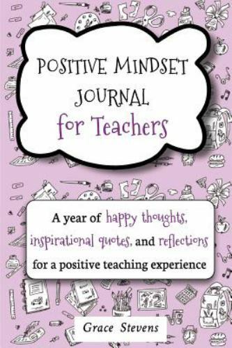 Positive Mindset Journal For Teachers: A Y- 0998701912, Grace Stevens, paperback