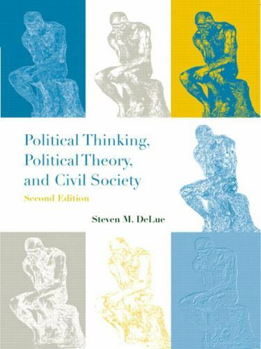 Political Thinking, Political Theory and Civil Society by Steven M. DeLue (2001,
