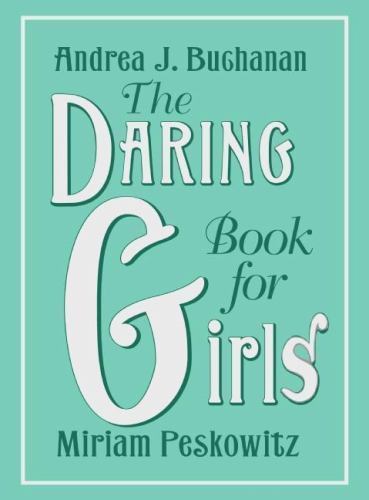 Daring Book for Girls, The – Hardcover By Buchanan, Andrea J. – GOOD