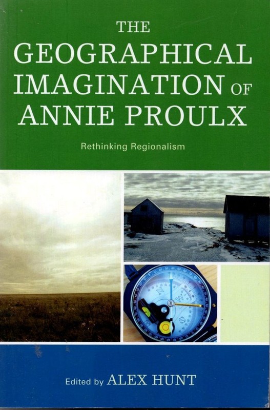The Geographical Imagination of Annie Proulx: Rethinking Regionalism