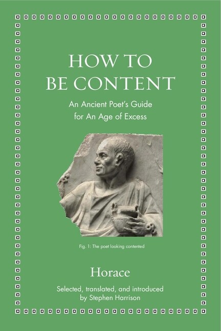 How To Be Content: An Ancient Poet’s Guide For An Age Of Excess