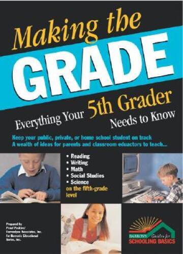 Making the Grade: Everything Your Fifth Grader Needs to Know – Paperback – GOOD