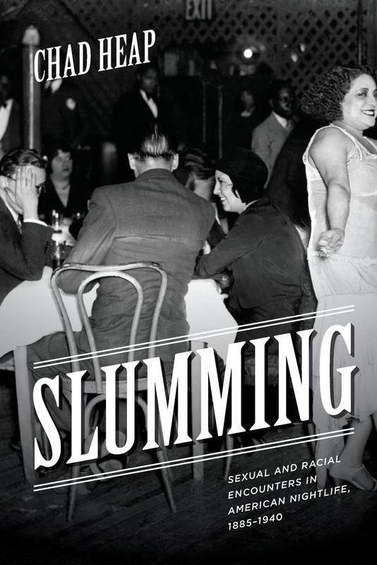 Slumming: Sexual and Racial Encounters in American Nightlife, 1885-1940 (His…