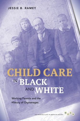 Working Class in American History Ser.: Child Care in Black and White : Working