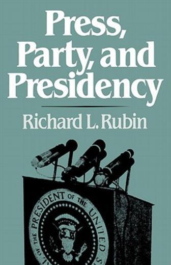 Press, Party, And Presidency