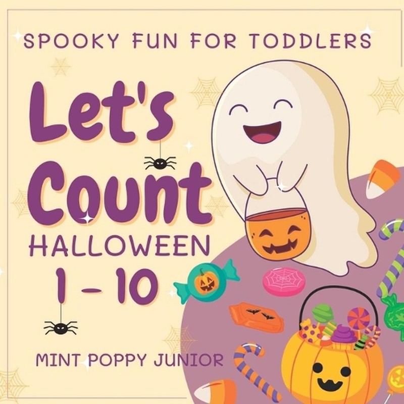 Let’s Count Halloween Numbers 1-10 Spooky Fun For Toddlers: Trick or Treat Activ