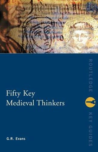 Fifty Key Medieval Thinkers by G R Evans: New