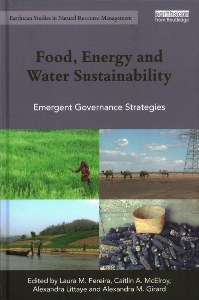 Food, Energy and Water Sustainability : Emergent Governance Strategies, Hardc…