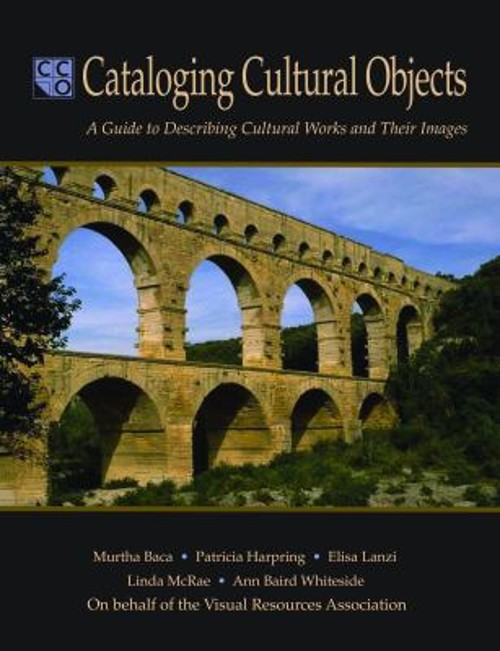 Cataloging Cultural Objects : A Guide to Describing Cultural Work