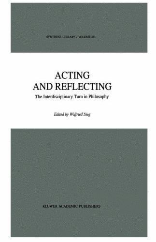Acting and Reflecting : The Interdisciplinary Turn in Philosophy, Paperback b…