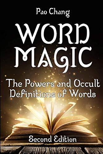 Word Magic: The Powers and Occult Definitions of Words by Pao Chang
