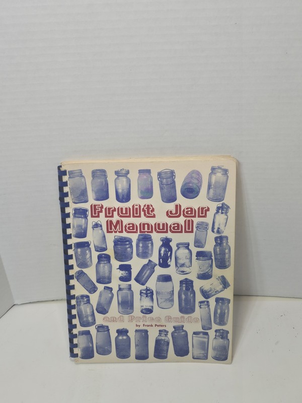 Vintage Fruit Jar Manual & Price Guide by Frank Peters 1973 Antique Bottle