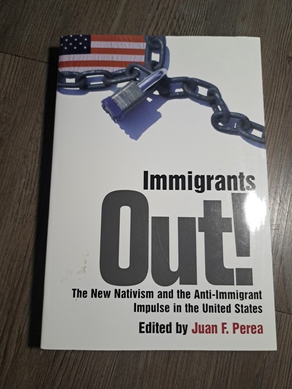 Critical America Ser.: Immigrants Out! : The New Nativism and the Anti-Immigrant