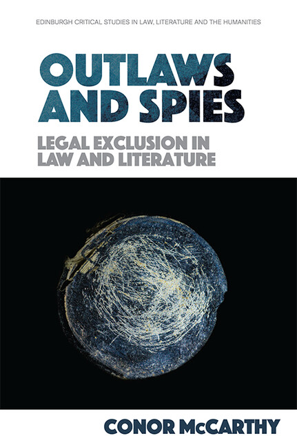Outlaws And Spies: Legal Exclusion In Law And Literature