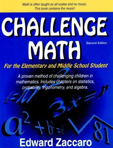 Challenge Math: For the Elementary and Middle School Student by Edward Zaccaro