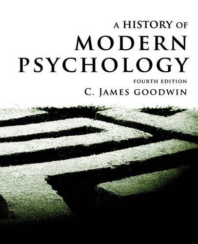 History of Modern Psychology 4E (CourseSmart) by Goodwin, C. James Book The Fast