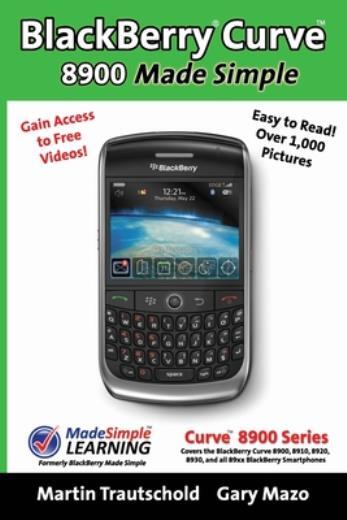 Blackberry(R) Curve(Tm) 8900 Made Simple: For The Curve(Tm) 8900, 8910, 892…
