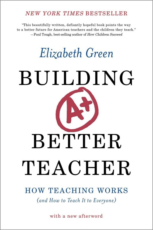 Building a Better Teacher: How Teaching Works (and How to… – Elizabeth Green