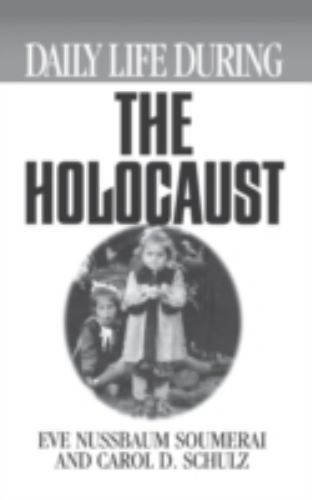 Daily Life During the Holocaust; Greenwoo- 0313302022, hardcover, Carol D Schulz