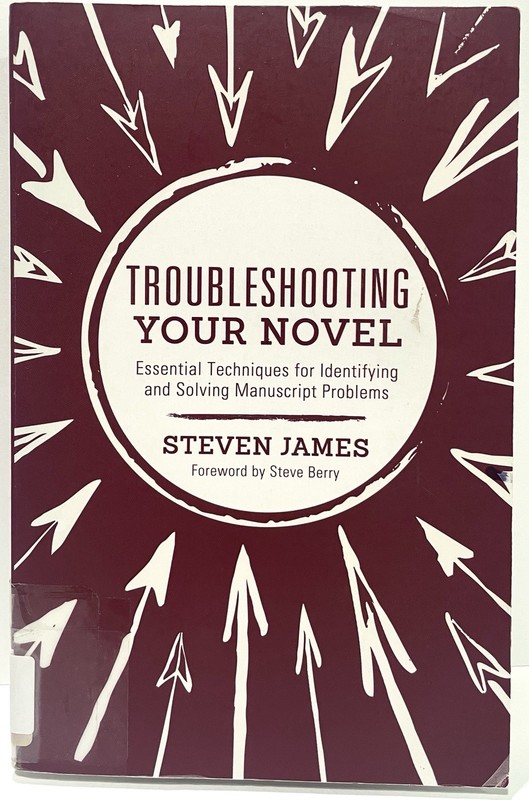 Troubleshooting Your Novel: Essential Techniques by Steven James Ex Library PB