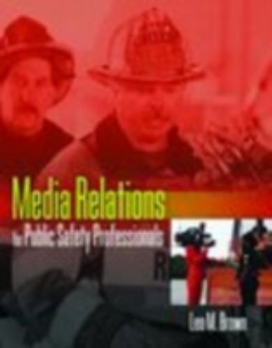 Media Relations for Public Safety Professionals by Leo Brown (2004, Trade…