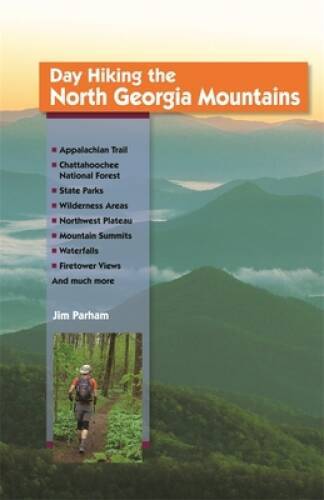Day Hiking the North Georgia Mountains – Paperback By Jim Parham – GOOD