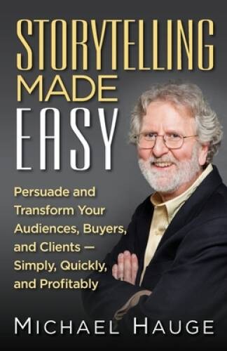Storytelling Made Easy: Persuade and Transform Your Audiences, Buyers, an – GOOD