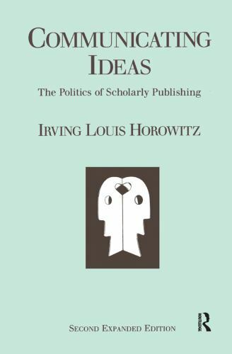 Communicating Ideas : The Politics of Scholarly Publishing, Hardcover by Horo…