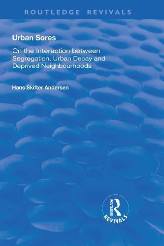 Urban Sores : On the Interaction Between Segregation, Urban Decay and Deprive…