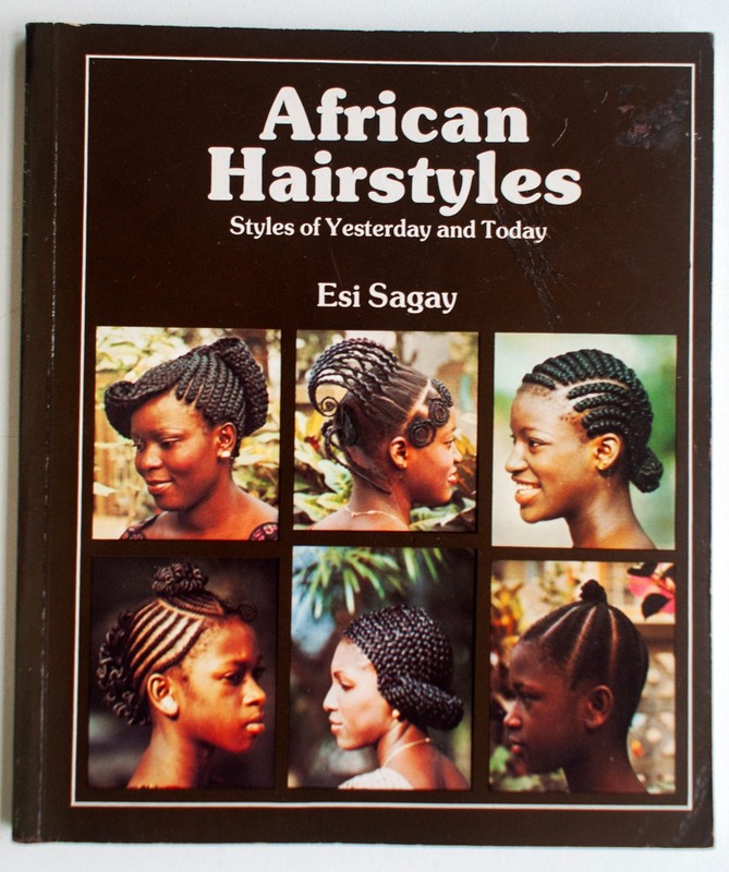 AFRICAN HAIRSTYLES: STYLES OF YESTERDAY AND TODAY By Esi Sagay 1988 [183]