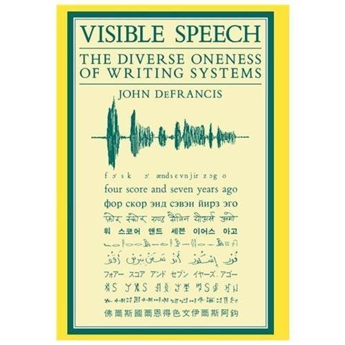 Visible Speech: The Diverse Oneness of Writing Systems (Asian Interactions and C