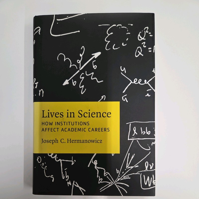 Lives in Science: How Institutions Affect Academic Careers by Hermanowicz: Used